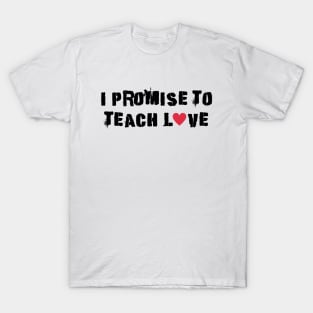 i promise to teach Love black punk T-Shirt